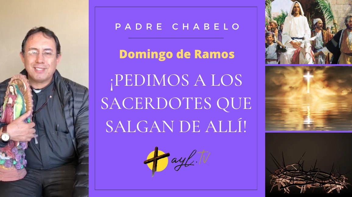 Chabela Padre Ramon ¡IMPRESCINDIBLE! ¡PEDIMOS A LOS SACERDOTES QUE SALGAN DE ALLÍ! Domingo ...